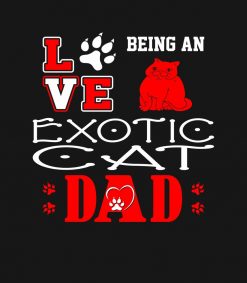 Love Being Exotic Cat Dad Gift PNG Free Download