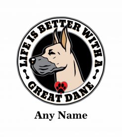Great Dane Personalized Life Is Better PNG Free Download
