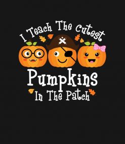 Halloween Teacher Shirt I Teach The Cutest Pumpkin PNG Free Download
