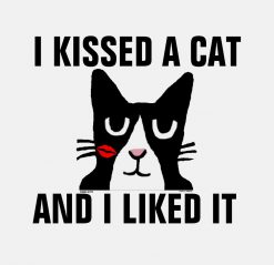 I KISSED A CAT AND I LIKED IT- funny Png Designs PNG Free Download