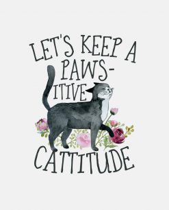 Let's Keep a Pawsitive Cattitude Png Design PNG Free Download