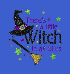 Theres A Little Witch In All of Us Halloween Shirt PNG Free Download